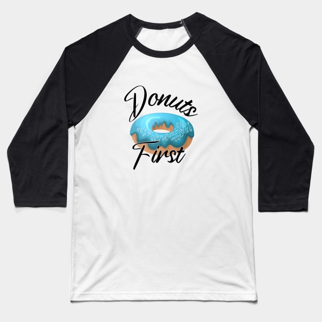 Donuts First Baseball T-Shirt by Aimane